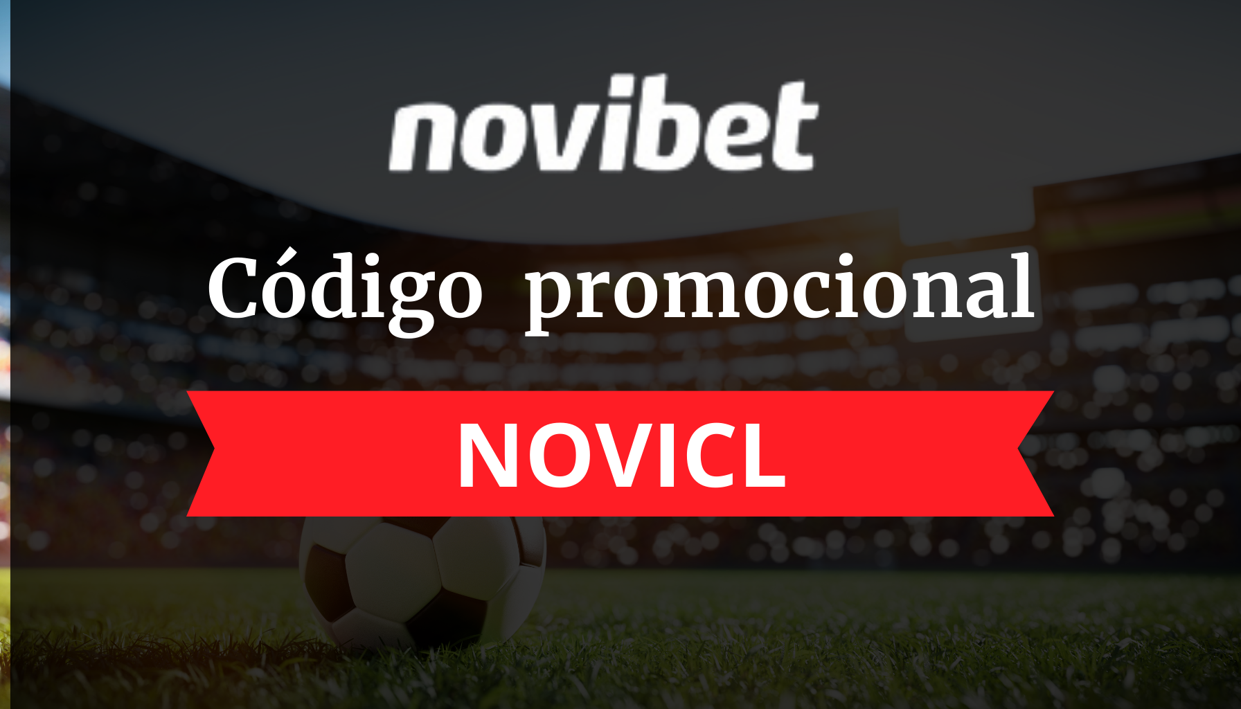 Código promocional Novibet: NOVICL para Diciembre 2024