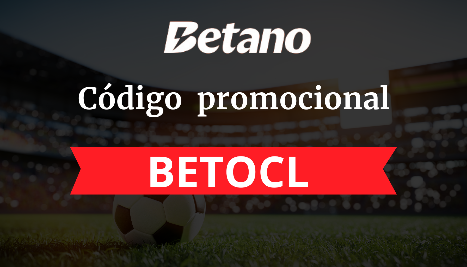 Código promocional Betano: ingresa BETOCL  en Diciembre 2024